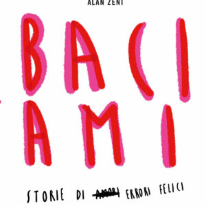Baciami. Storie di errori felici