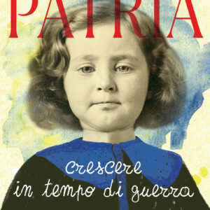 Patria. Crescere in tempo di guerra