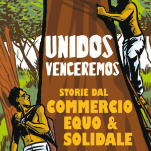 Unidos Venceremos. Storie dal commercio equo & solidale