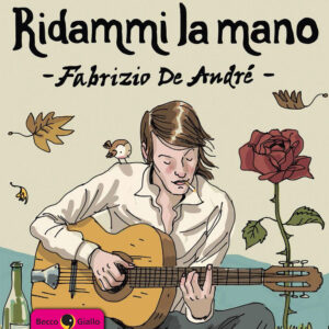 Ridammi la mano - Fabrizio De Andrè - Con disegno di Ernesto Anderle