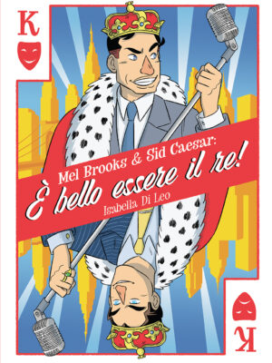 Mel Brooks & Sid Caesar: è bello essere il re!