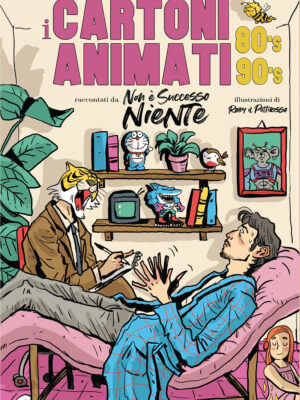 I cartoni animati 80's 90's raccontati da Non è Successo Niente