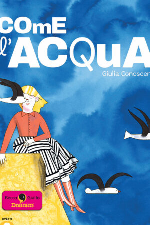 Come l'acqua - Con disegno di Giulia Conoscenti